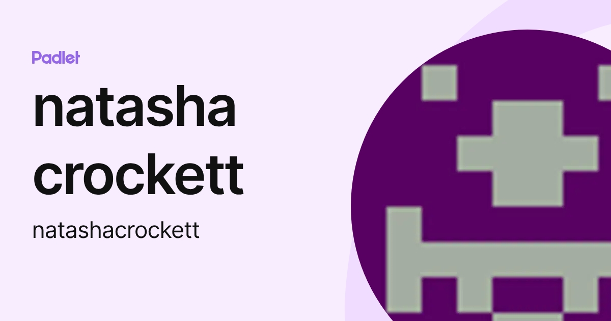 natasha crockett (natashacrockett) profile | Padlet