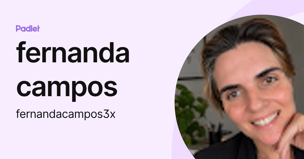 fernanda campos (fernandacampos3x) profile | Padlet