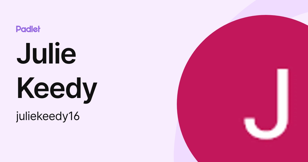 Julie Keedy (juliekeedy16) profile | Padlet