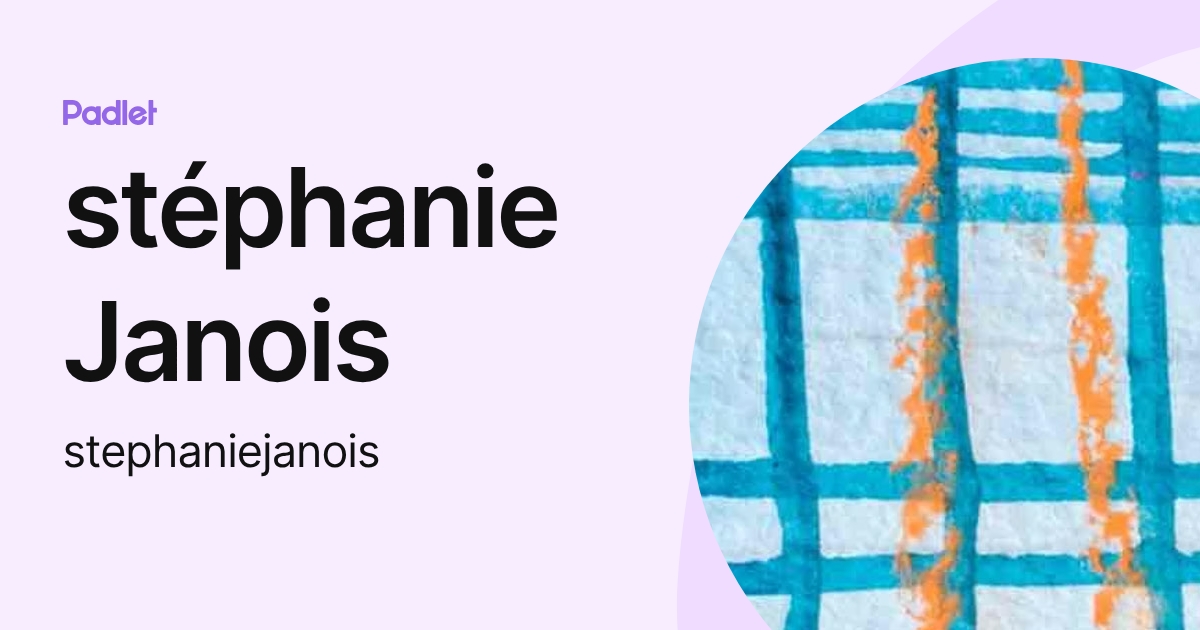 stéphanie Janois (stephaniejanois) profile | Padlet