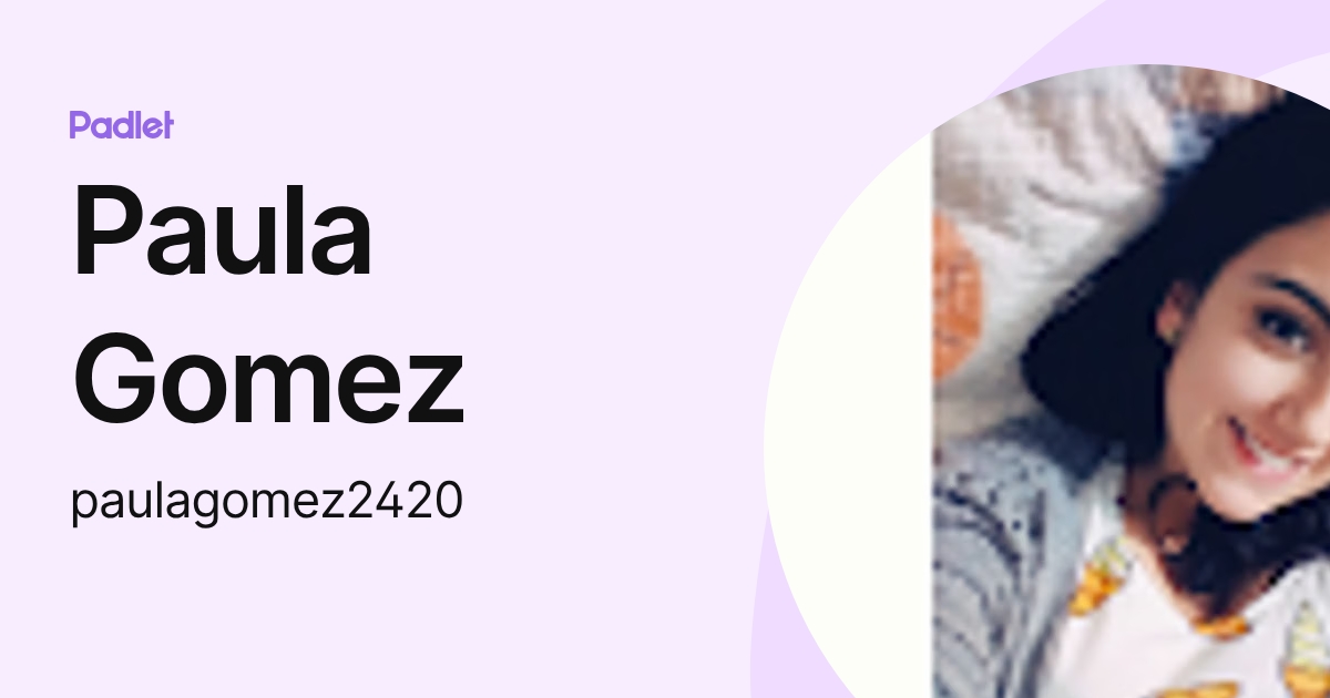 Paula Gomez (paulagomez2420) profile | Padlet