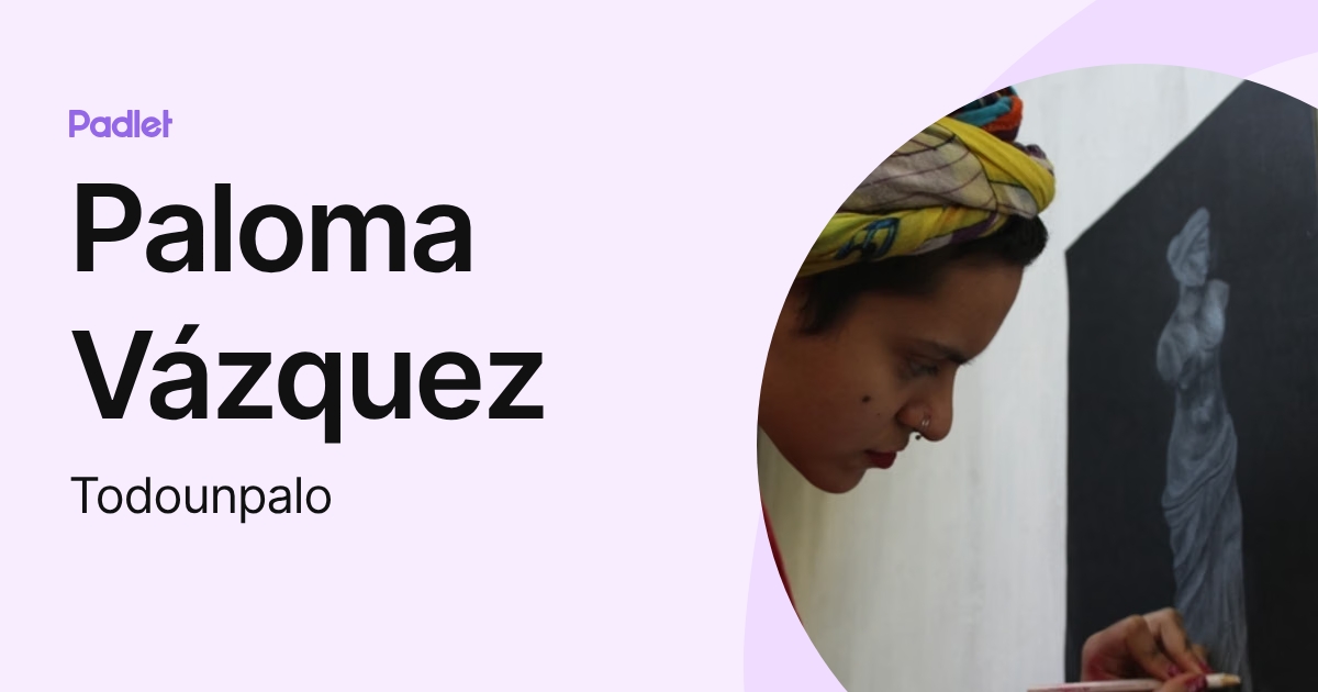 Paloma Vázquez (Todounpalo) profile | Padlet