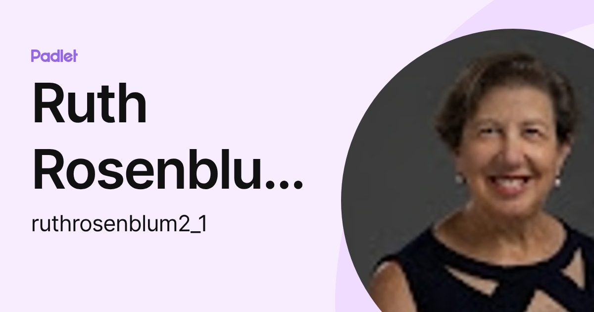 Ruth Rosenblum (ruthrosenblum2_1) profile | Padlet
