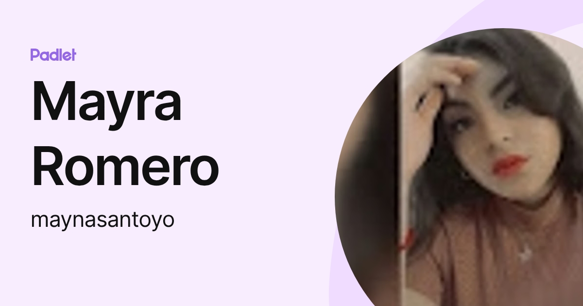 Mayra Romero (maynasantoyo) profile | Padlet