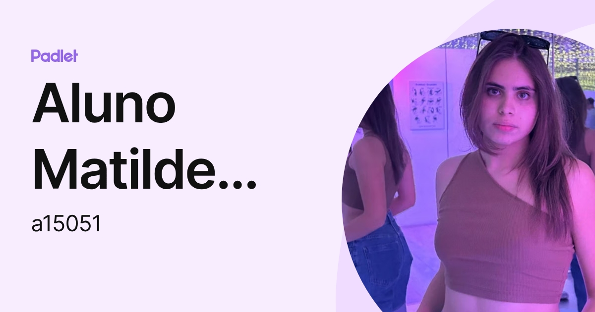 Aluno Matilde Loureiro dos Santos (a15051) profile | Padlet