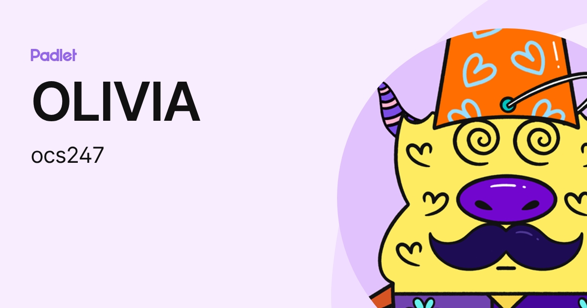 OLIVIA (ocs247) profile | Padlet