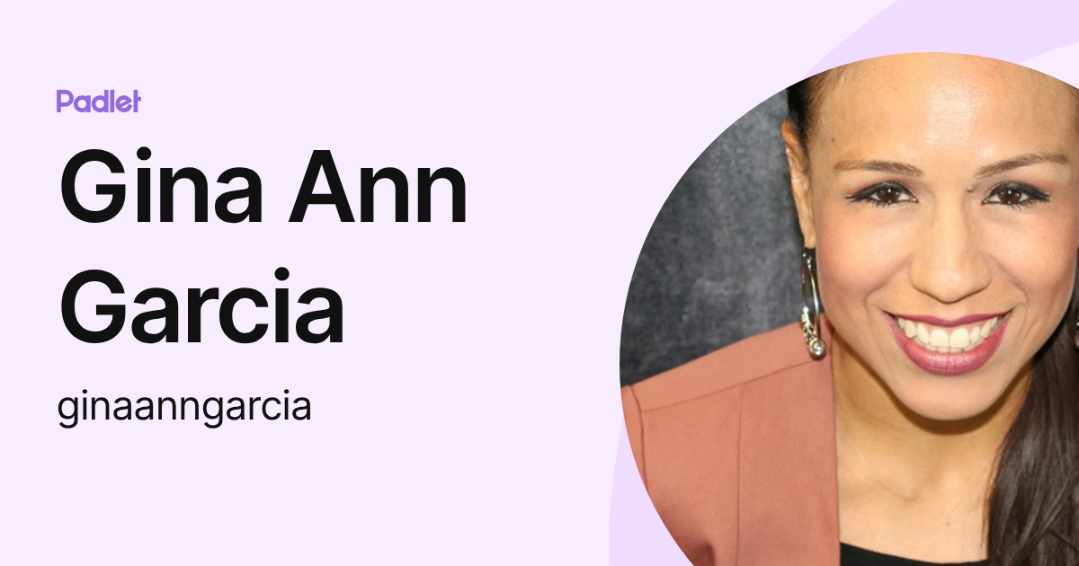 Gina Ann Garcia (ginaanngarcia) profile | Padlet
