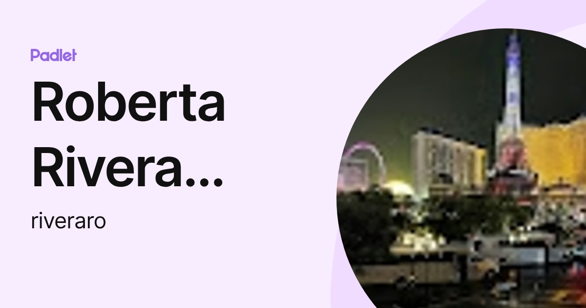 Roberta Rivera Moreno (Student) (riveraro) profile | Padlet