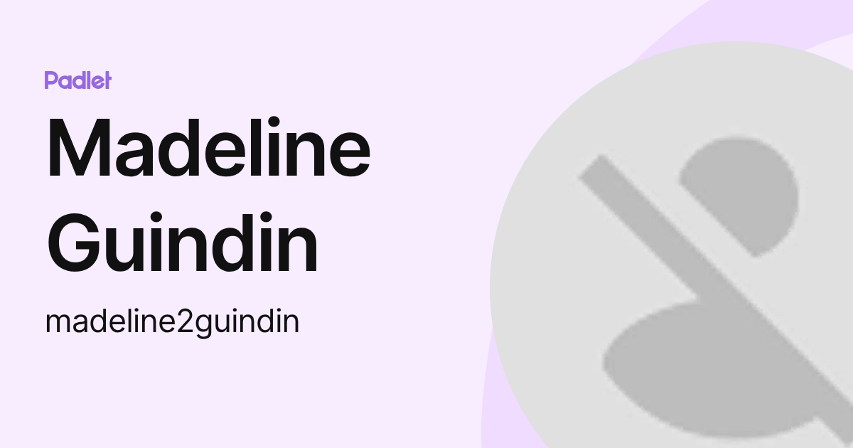 Madeline Guindin (madeline2guindin) profile | Padlet