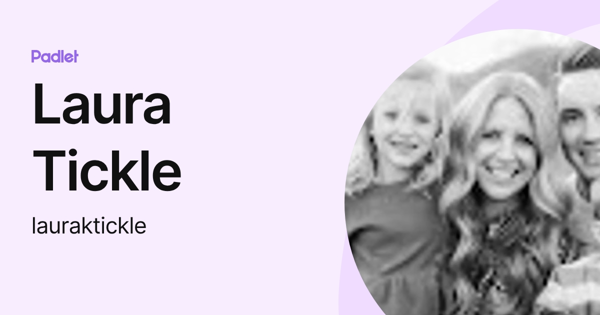 Laura Tickle (lauraktickle) profile | Padlet