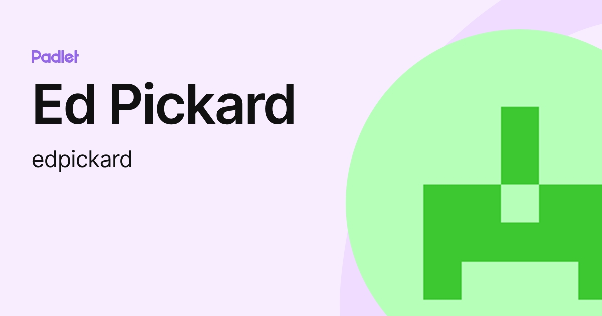 Ed Pickard (edpickard) profile | Padlet