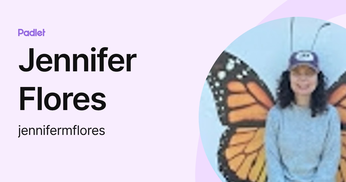 Jennifer Flores (jennifermflores) profile | Padlet