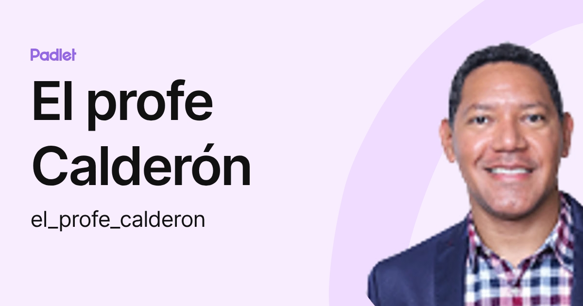 El profe Calderón (el_profe_calderon) profile | Padlet
