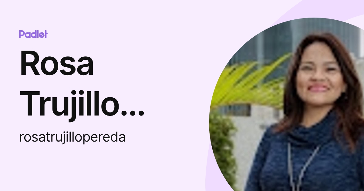 Rosa Trujillo Pereda (rosatrujillopereda) profile | Padlet