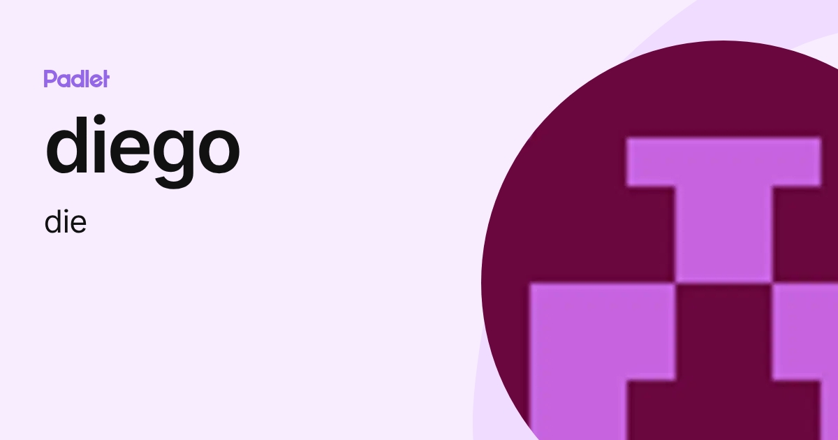 diego (die) profile | Padlet