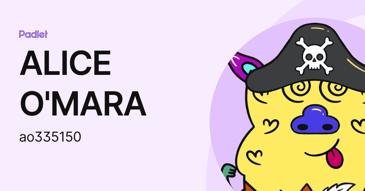 ALICE O'MARA (ao335150) profile | Padlet