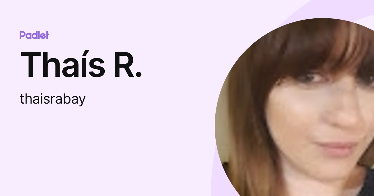 Thaís R. (thaisrabay) profile | Padlet