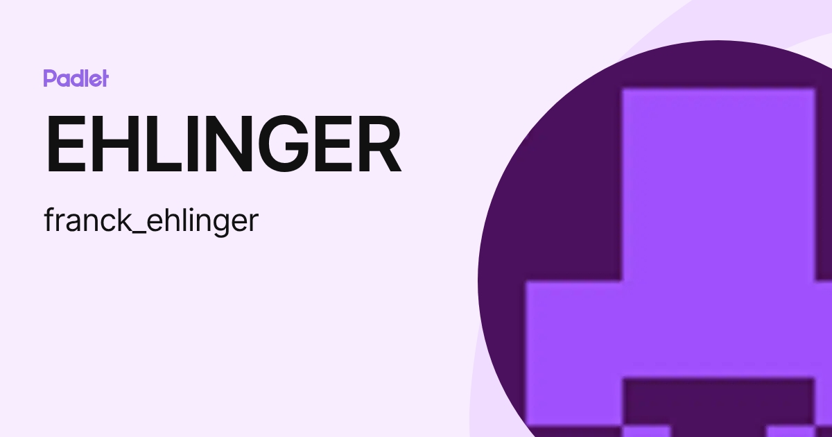 EHLINGER (franck_ehlinger) profile | Padlet