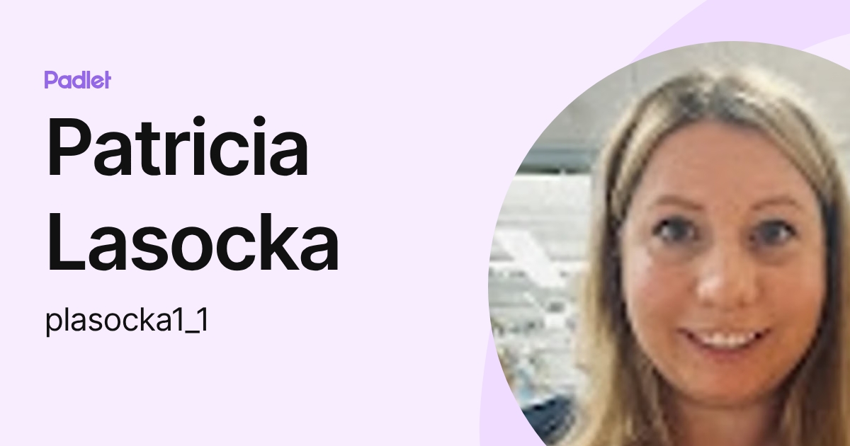 Patricia Lasocka (plasocka1_1) profile | Padlet