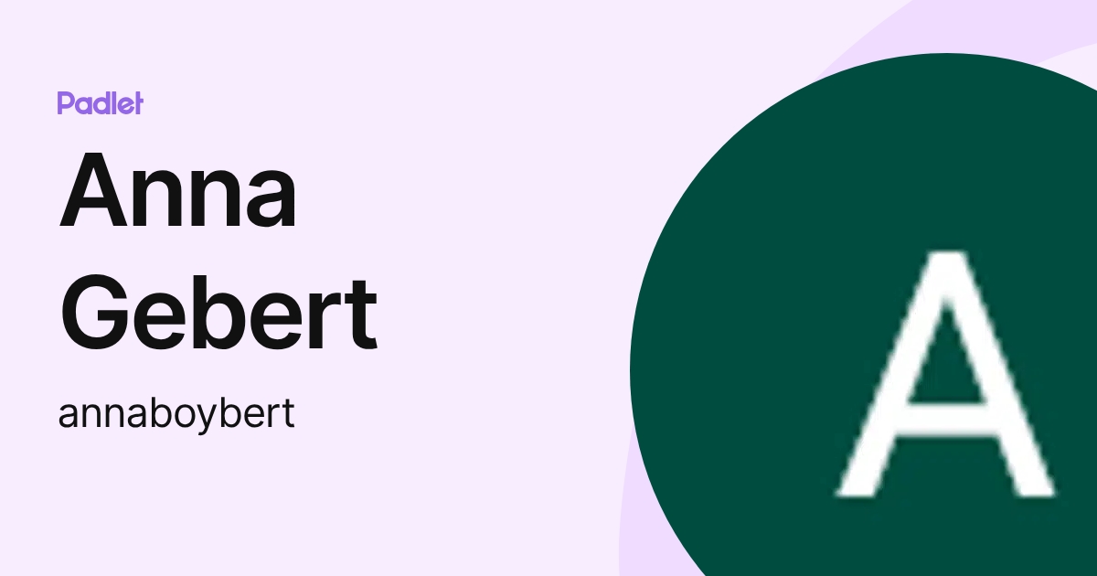 Anna Gebert (annaboybert) profile | Padlet