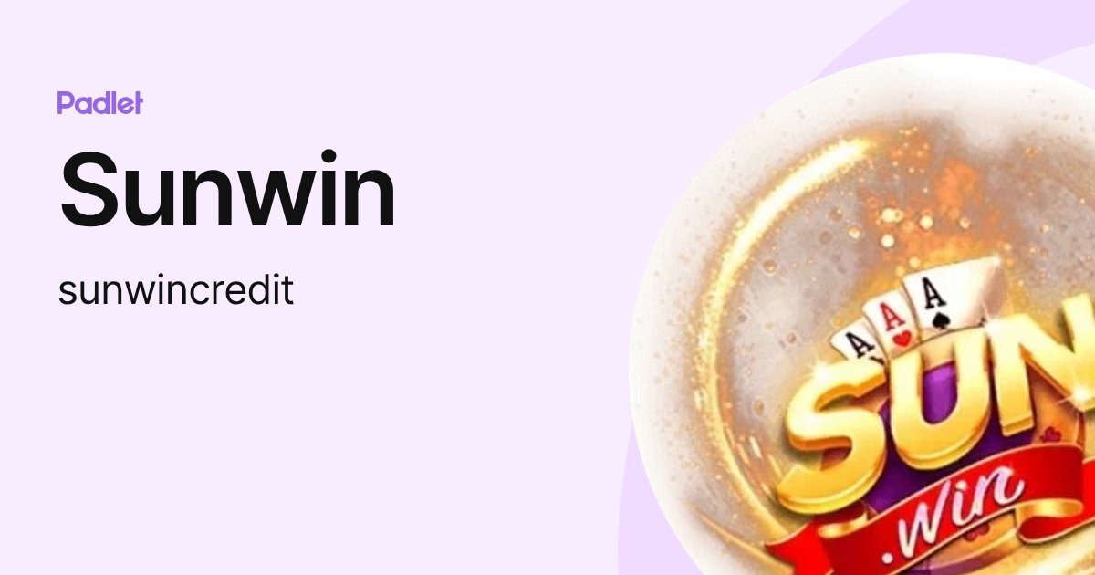Sunwin (sunwincredit) profile | Padlet
