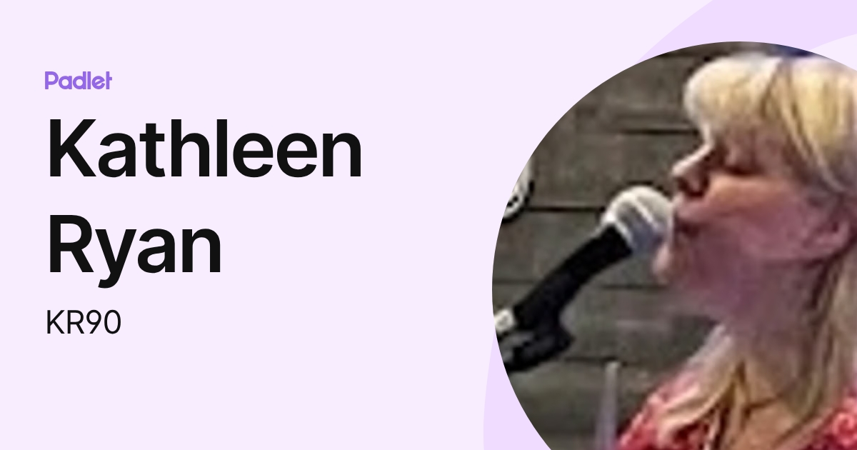 Kathleen Ryan (KR90) profile | Padlet