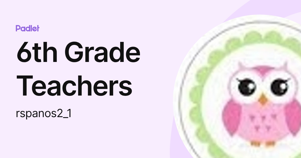 6th Grade Teachers (rspanos2_1) profile | Padlet