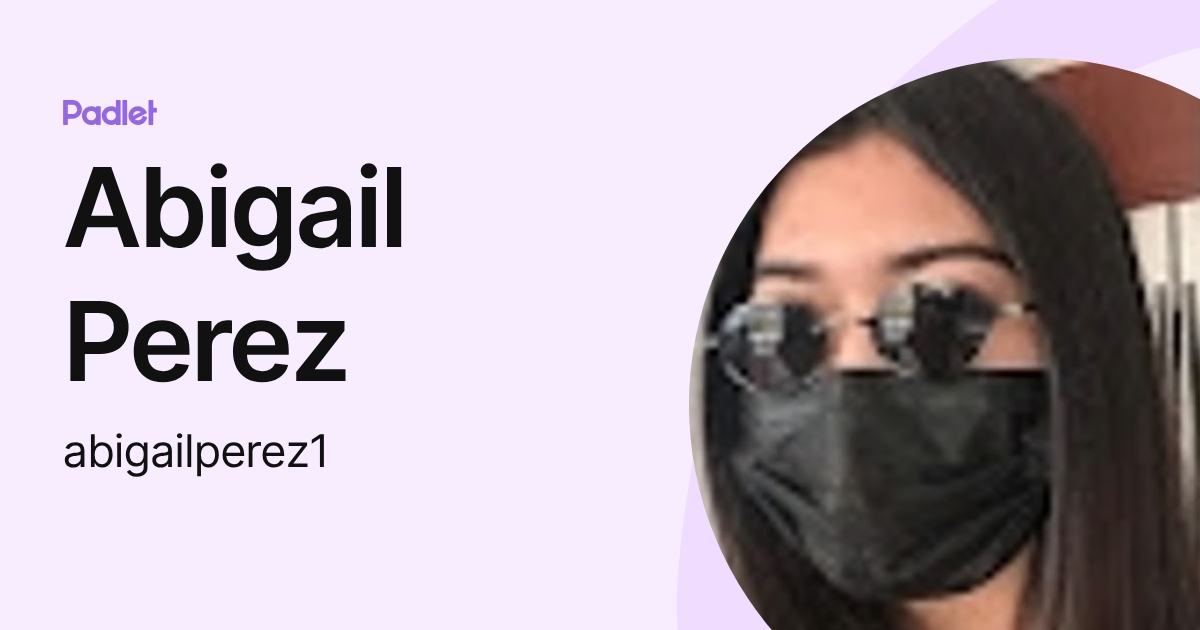 Abigail Perez (abigailperez1) profile | Padlet