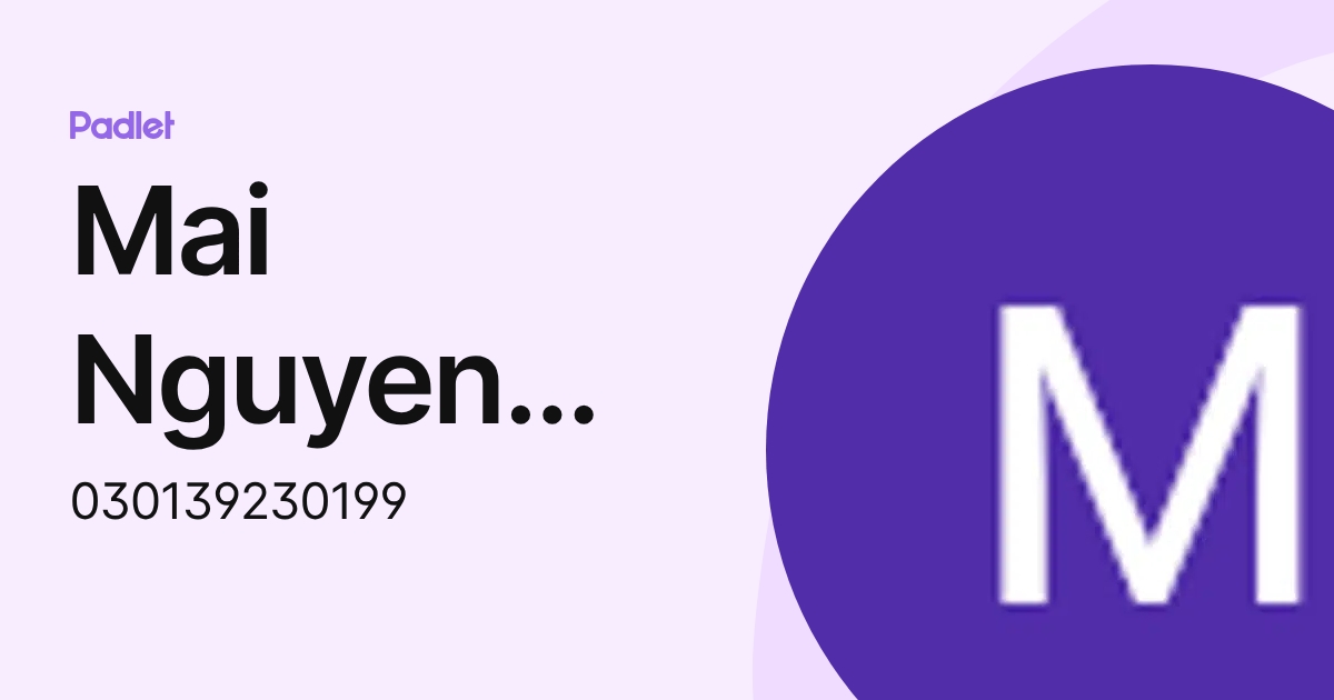 Mai Nguyen Thi Xuan (030139230199) profile | Padlet