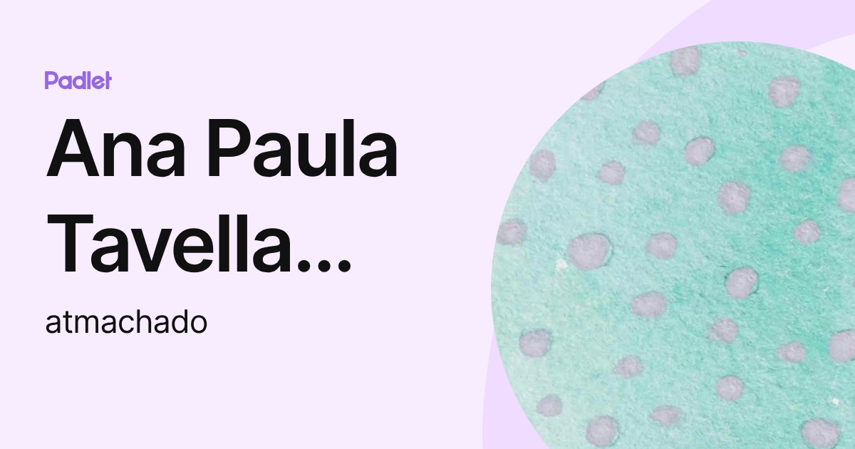 Ana Paula Tavella Machado (atmachado) profile | Padlet