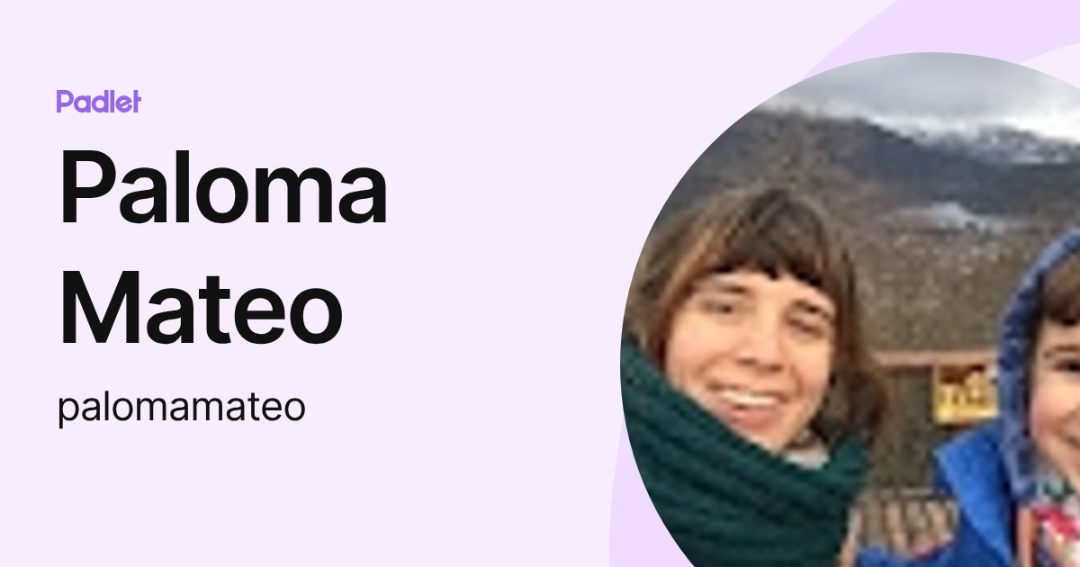Paloma Mateo (palomamateo) profile | Padlet