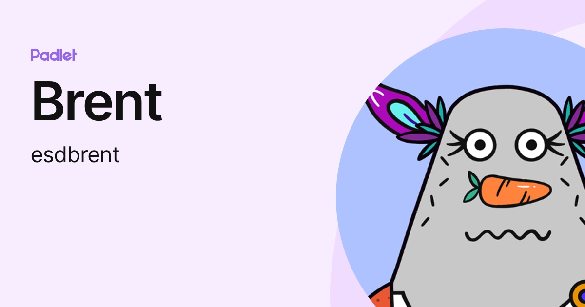 Brent (esdbrent) profile | Padlet