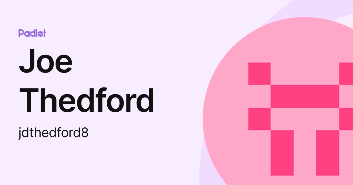 Joe Thedford (jdthedford8) profile | Padlet