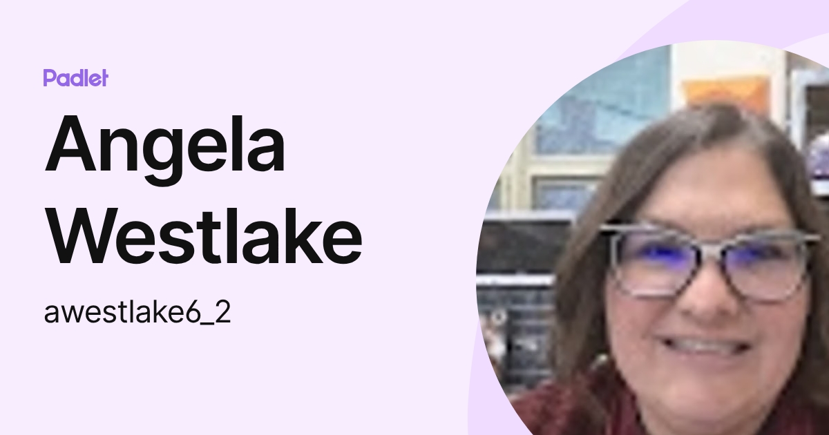 Angela Westlake (awestlake6_2) profile | Padlet