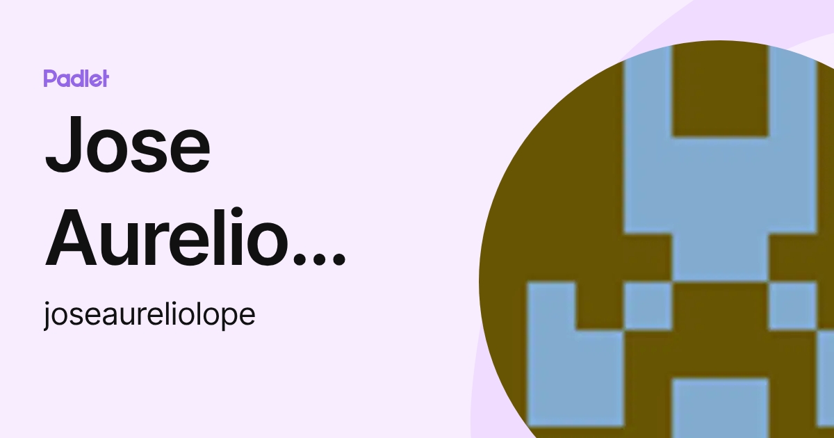 Jose Aurelio López Gil (joseaureliolope) profile | Padlet