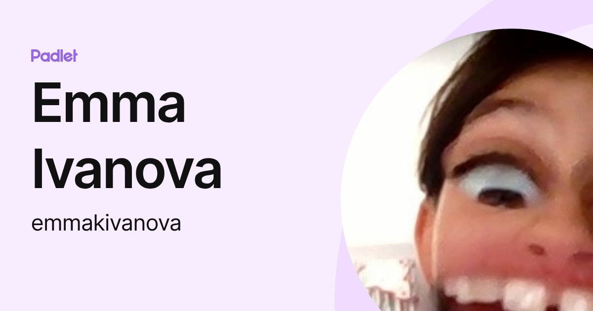 Emma Ivanova (emmakivanova) profile | Padlet