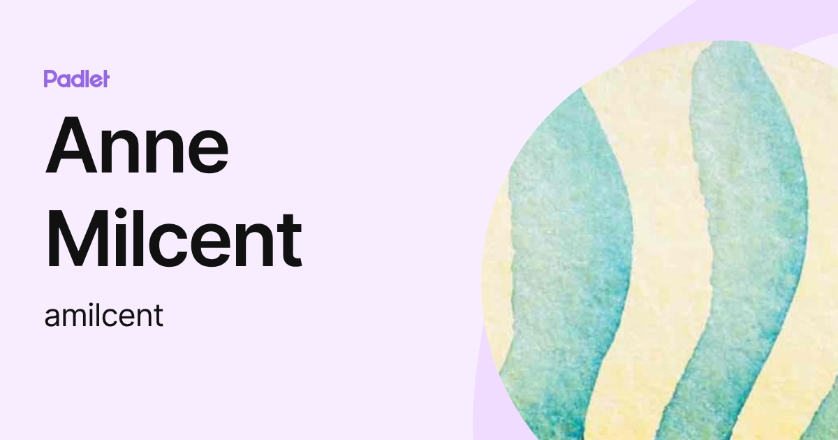 Anne Milcent (amilcent) profile | Padlet