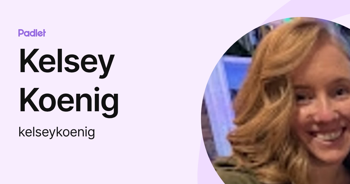 Kelsey Koenig (kelseykoenig) profile | Padlet