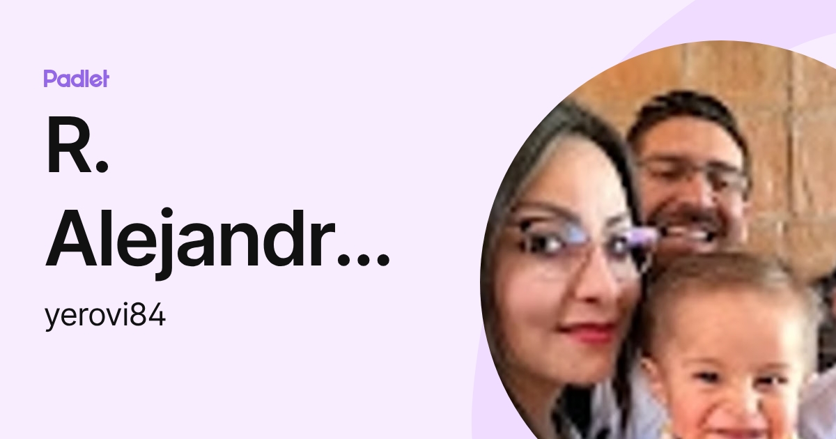 R. Alejandro Yerovi Vargas (yerovi84) profile | Padlet