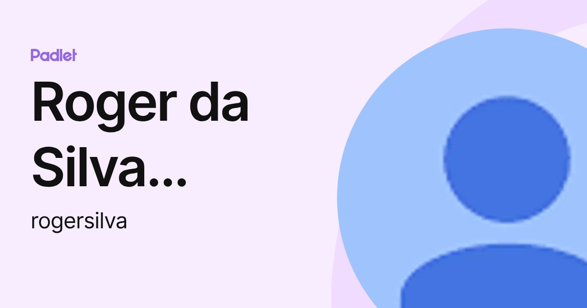 Roger da Silva Pereira (rogersilva) profile | Padlet