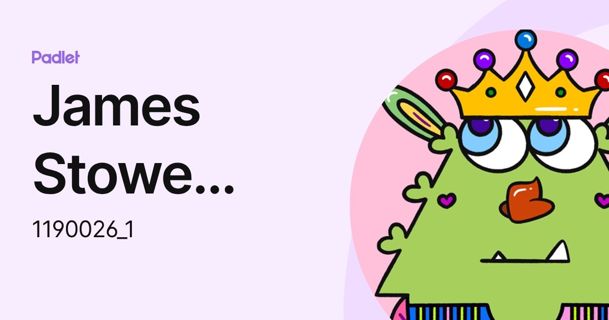 James Stowe (1190026) (1190026_1) profile | Padlet