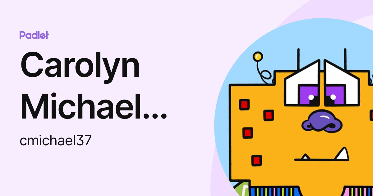 Carolyn Michael [STAFF] (cmichael37) profile | Padlet