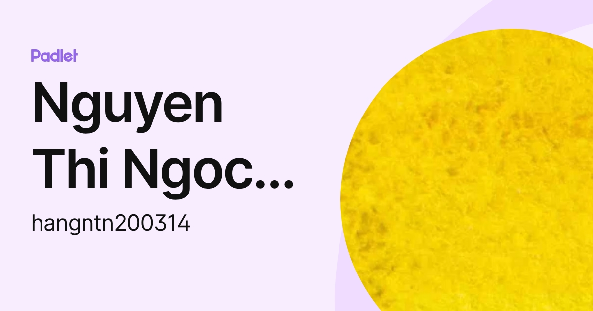 Nguyen Thi Ngoc Hang (hangntn200314) profile | Padlet