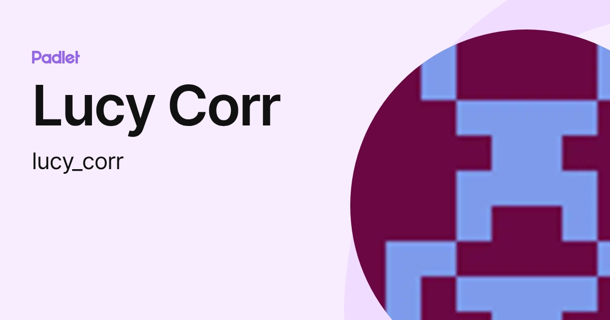 Lucy Corr (lucy_corr) profile | Padlet