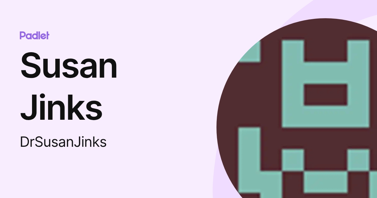 Susan Jinks (DrSusanJinks) profile | Padlet