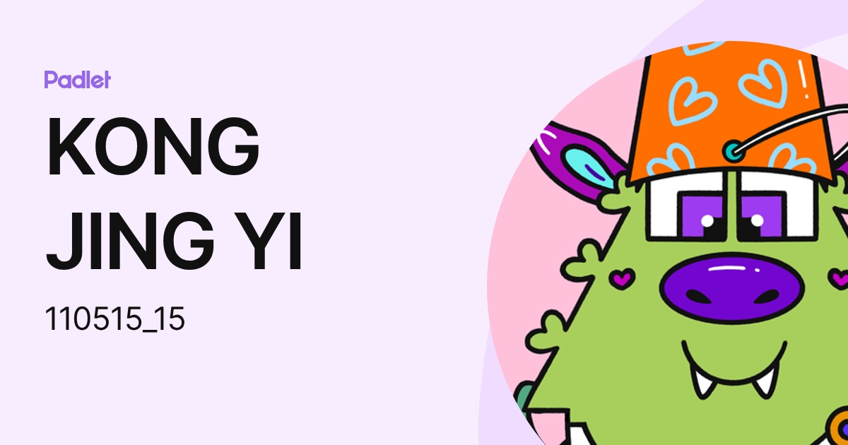 KONG JING YI (110515_15) profile | Padlet