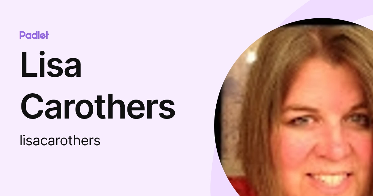 Lisa Carothers (lisacarothers) profile | Padlet