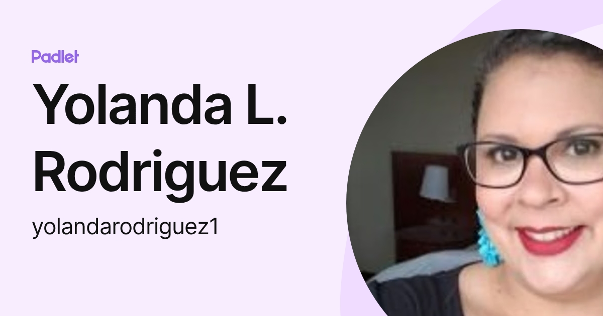 Yolanda L. Rodriguez (yolandarodriguez1) profile | Padlet