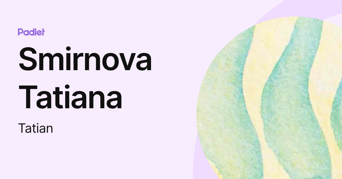 Smirnova Tatiana (Tatian) profile | Padlet