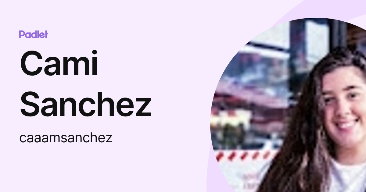 Cami Sanchez (caaamsanchez) profile | Padlet